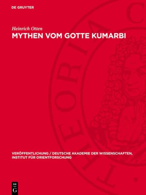 Mythen vom Gotte Kumarbi: Neue Fragmente by Heinrich Otten