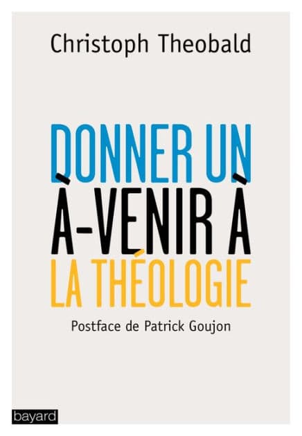 Donner un à-venir à la théologie by Christoph Theobald