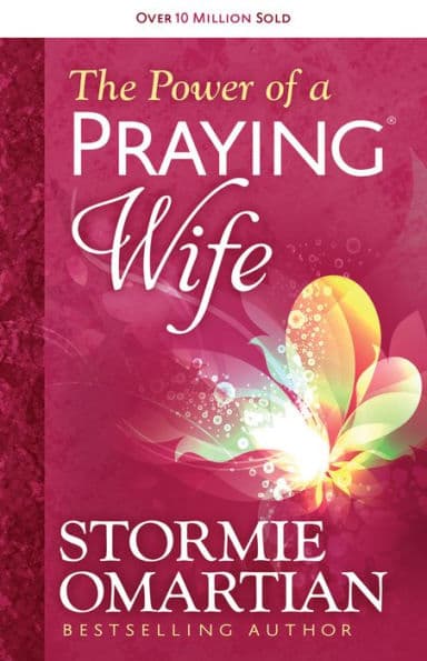 The Power of a Praying Wife by Stormie Omartian