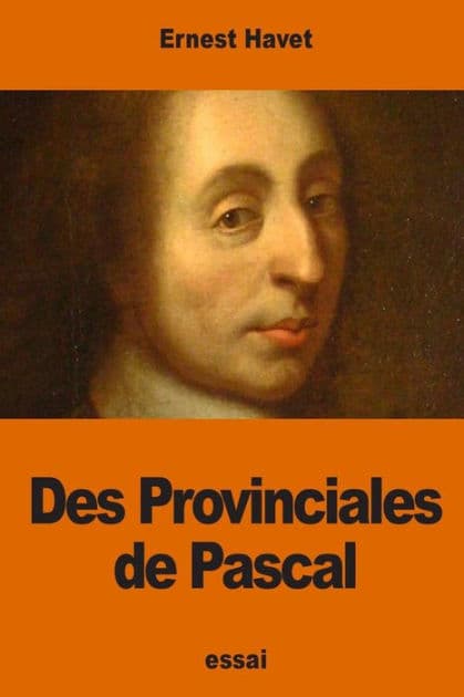 Des Provinciales de Pascal by Ernest Havet