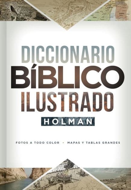 Diccionario Bíblico Ilustrado Holman: Fotos a todo color / Mapas y tablas grandes by B&amp;H Español Editorial Staff