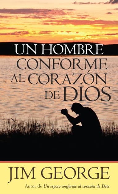 Un hombre conforme al corazón de Dios by Jim George