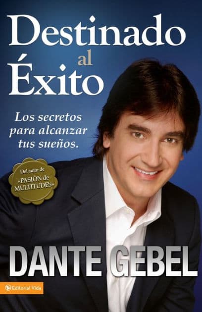 Destinado al éxito: Los secretos para alcanzar tus sueños by Dante Gebel