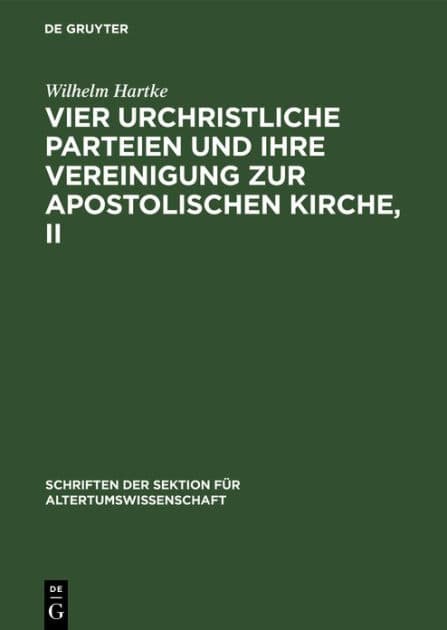 Vier urchristliche Parteien und ihre Vereinigung zur Apostolischen Kirche, II by Wilhelm Hartke