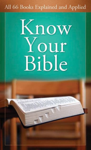 Know Your Bible: All 66 Books Explained and Applied by Paul Kent