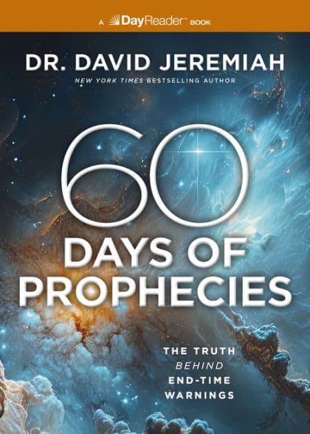 60 Days of Prophecies: The Truth Behind End-Time Warnings by David Jeremiah