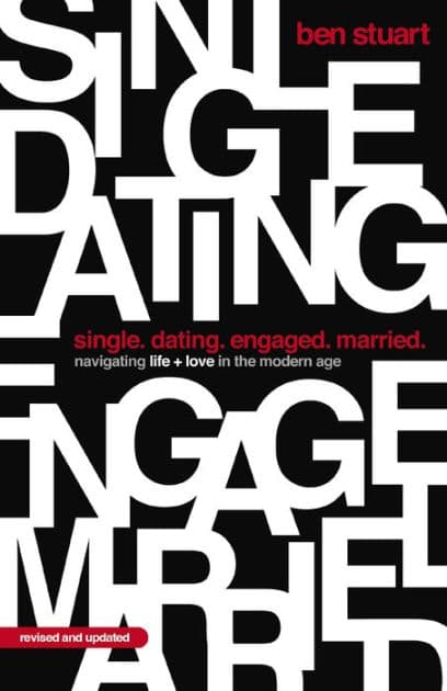 Single, Dating, Engaged, Married: Navigating Life and Love in the Modern Age by Ben Stuart