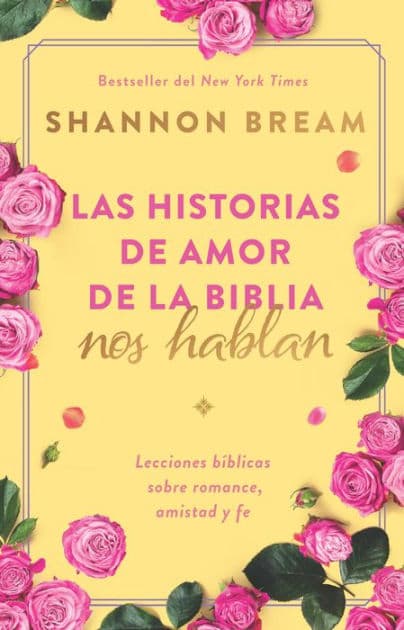 Las historias de amor de la Biblia nos hablan / The Love Stories of the Bible Speak: Biblical Lessons on Romance, Friendship, and Faith by Shannon Bream