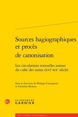 Sources hagiographiques et proces de canonisation: Les circulations textuelles autour du culte des saints (XVIe-XXe siecle) by Philippe Castagnetti