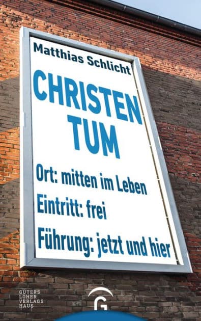 Christentum: Mitten im Leben - jetzt und hier by Matthias Schlicht
