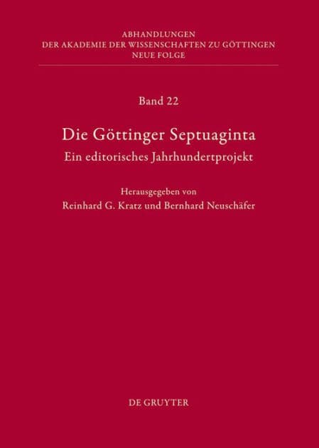 Die Göttinger Septuaginta: Ein editorisches Jahrhundertprojekt by Reinhard G. Kratz