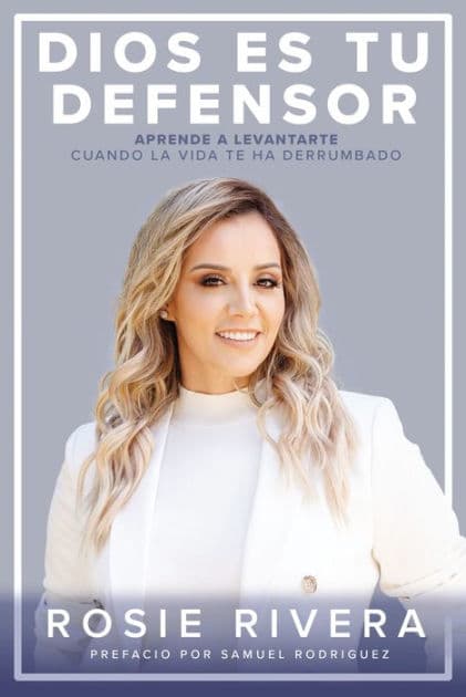 Dios es tu defensor: Aprende a levantarte cuando la vida te ha derrumbado by Rosie Rivera