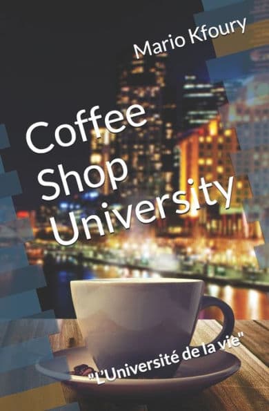 Coffee Shop University: L'Université de la vie by Mario Kfoury
