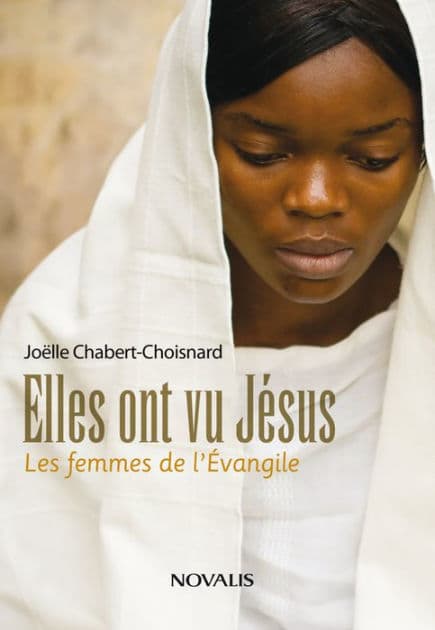 Elles ont vu Jésus: Les femmes de l'Évangile by Joëlle Chabert-Choisnard