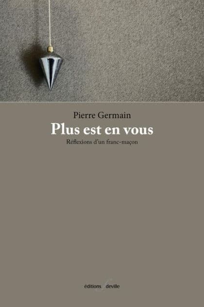 Plus est en vous: Réflexions d'un franc-maçon by Pierre Germain