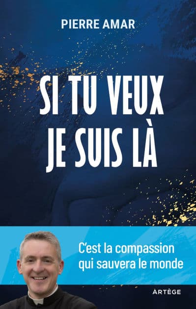 Si tu veux je suis là: C'est la compassion qui sauvera le monde by Père Pierre Amar