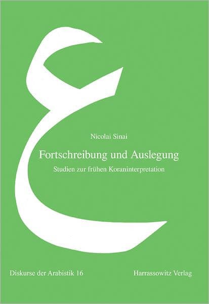Fortschreibung und Auslegung: Studien zur fruhen Koraninterpretation by Nicolai Sinai