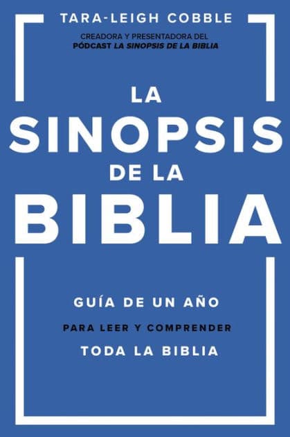 La sinopsis de la Biblia: Guía de un año para leer y comprender toda la Biblia by Tara-Leigh Cobble