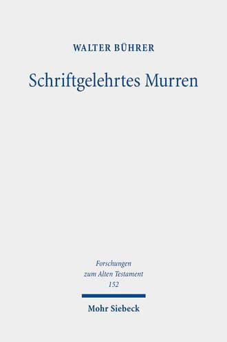 Schriftgelehrtes Murren: Schriftgelehrte Fortschreibungs- und Auslegungsprozesse in den Murrerzahlungen in Exodus und Numeri by Walter Buhrer