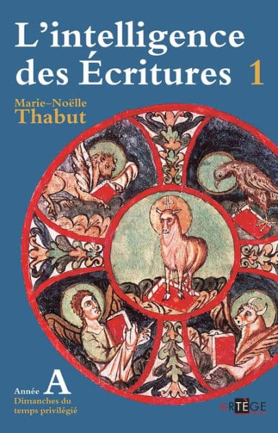 Intelligence des écritures - volume 1 - Année A: Dimanches du temps privilégié by Marie-Noëlle Thabut