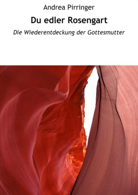 Du edler Rosengart: Die Wiederentdeckung der Gottesmutter by Andrea Pirringer
