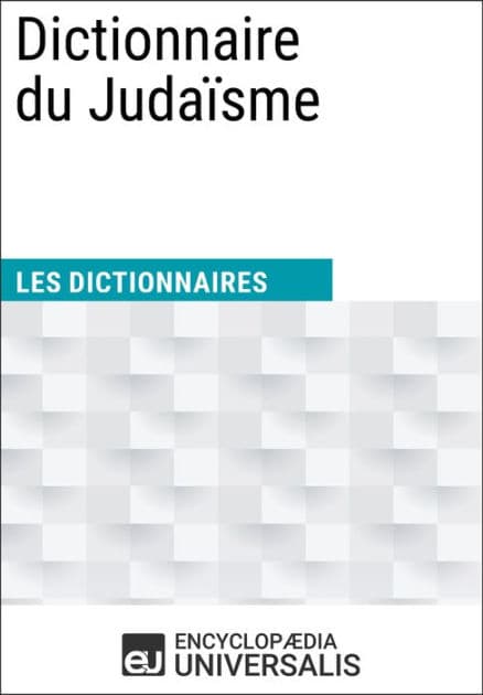 Dictionnaire du Judaïsme: Les Dictionnaires d'Universalis by Encyclopaedia Universalis