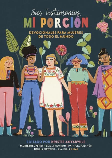 Sus testimonios, mi porción: Devocionales para mujeres de todo el mundo by Kristie Anyabwile
