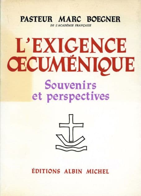 L'Exigence oecuménique: Souvenirs et perspectives by Pasteur Marc Boegner