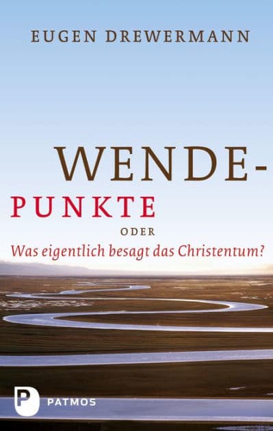 Wendepunkte: Oder: Was eigentlich besagt das Christentum? by Eugen Drewermann