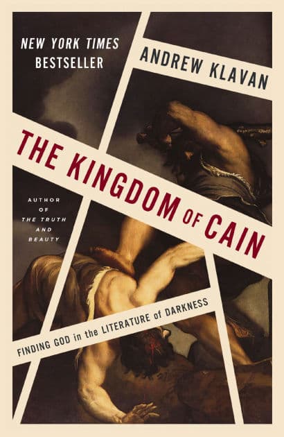 The Kingdom of Cain: Finding God in the Literature of Darkness by Andrew Klavan