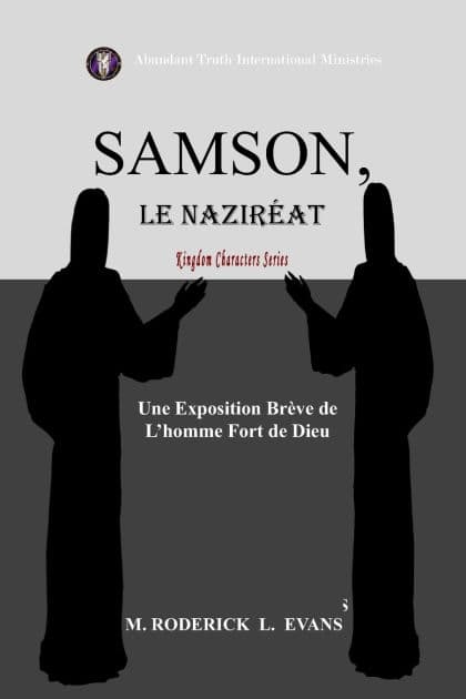Samson, le Naziréat: L'homme Fort de Dieu: Une Exposition Brève de L'homme Fort de Dieu by M Roderick L Evans