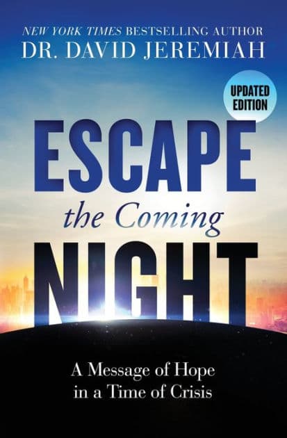 Escape the Coming Night: A Message of Hope in a Time of Crisis by David Jeremiah