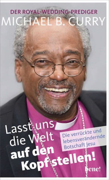 Lasst uns die Welt auf den Kopf stellen!: Die verrückte und lebensverändernde Botschaft Jesu by Michael B. Curry