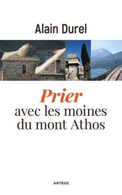 Prier avec les moines du mont Athos by Artège Editions