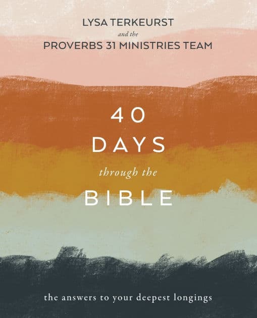40 Days Through the Bible: The Answers to Your Deepest Longings by Lysa TerKeurst