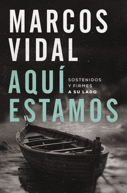 Aquí estamos: Sostenidos y firmes a su lado by Marcos Vidal
