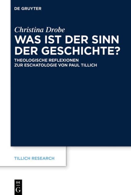 Was ist der Sinn der Geschichte?: Theologische Reflexionen zur Eschatologie von Paul Tillich by Christina Drobe