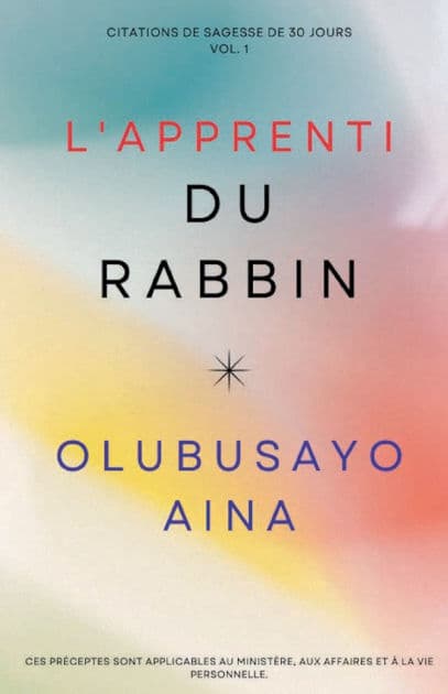 L'apprenti du rabbin: Citations de sagesse de 30 jours Vol. 1 by Olubusayo Aina