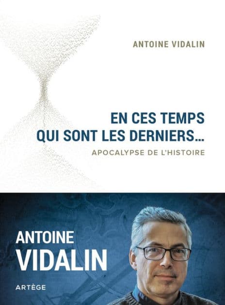 En ces temps qui sont les derniers...: Apocalypse de l'histoire by Antoine Vidalin