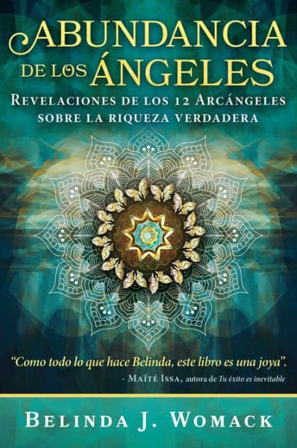 Abundancia de los ngeles: Revelaciones de los 12 rc ngeles sobre la riqueza verdadera by Belinda J. Womack