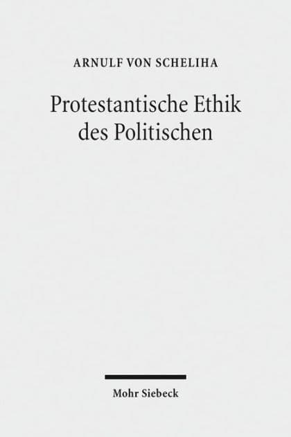 Protestantische Ethik des Politischen by Arnulf von Scheliha
