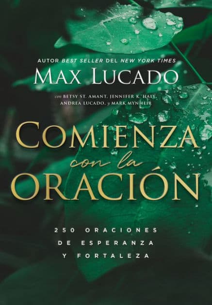 Comienza con la oración: 250 Oraciones de esperanza y fortaleza by Max Lucado