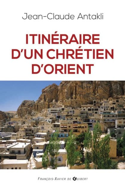 Itinéraire d'un chrétien d'Orient: Il était une fois le Liban by Jean Claude Antakli