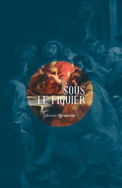 Sous le figuier: Essai littéraire et spirituel by André Querton