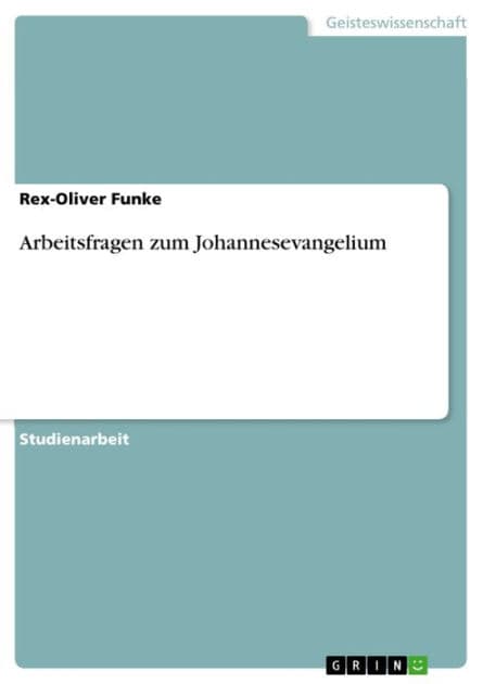 Arbeitsfragen zum Johannesevangelium by Rex-Oliver Funke