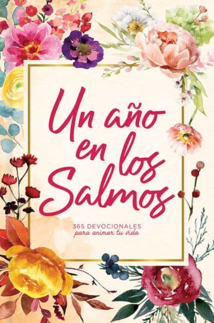 Un año en los Salmos: 365 devocionales para tu caminar con Dios by B&amp;H Editorial Staff