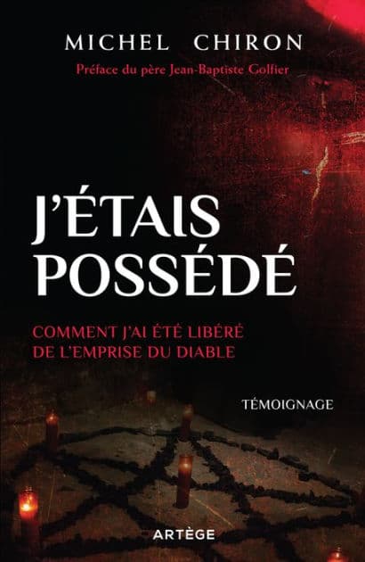 J'étais possédé: Comment j'ai été libéré de l'emprise du diable by Michel Chiron