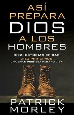 Así prepara Dios a los hombres (How God Makes Men) by Patrick Morley