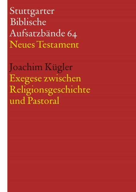 Exegese zwischen Religionsgeschichte und Pastoral by Joachim Kügler