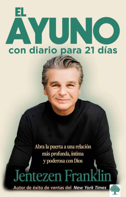 El ayuno con diario para 21 dIas / Fasting: Opening the door to a deeper, more intimate, more powerful relationship with God by Jentezen Franklin